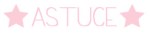 astuce